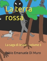 La terra rossa: La saga di Jessie - volume 3 (Italian Edition) B0CP1KN7RW Book Cover