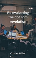 Re-evaluating the dot com revolution 1839459352 Book Cover