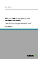 Analyse und Planung von Unterricht - Das Hamburger Modell: Lehrtheoretische Didaktik nach Wolfgang Schulz 3640908694 Book Cover