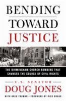 Bending Toward Justice: The Birmingham Church Bombing that Changed the Course of Civil Rights 1250201446 Book Cover