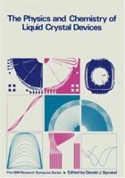 The Physics and Chemistry of Liquid Crystal Devices (The Ibm Research Symposia Series) (The Ibm Research Symposia Series) 0306404400 Book Cover