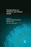 Perspectives on Violence and Violent Death (Death, Value and Meaning) 041578509X Book Cover