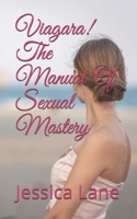Viagara! The Manual Of Sexual Mastery 1508522286 Book Cover