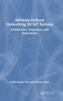Software-Defined Networking for IoT Systems: Architecture, Integration, and Applications 1041193505 Book Cover