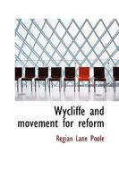 Wycliffe and Movement for Reform 1017916950 Book Cover