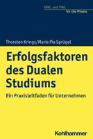 Erfolgsfaktoren Des Dualen Studiums: Ein Praxisleitfaden Fur Unternehmen (Bwl Und Vwl Fur Die Praxis) 3170391011 Book Cover