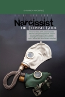 Narcissist the Ultimate Guide: How to Deal with a narcissistic person, emotional abuse, move on and get over them, regain strength, Gain Empowerment, and Leave Self Absorbed People! 1801762902 Book Cover