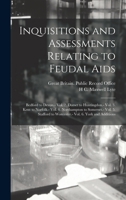Inquisitions and Assessments Relating to Feudal Aids: Bedford to Devon.- Vol. 2. Dorset to Huntingdon.- Vol. 3. Kent to Norfolk.- Vol. 4. Northampton ... Vol. 6. York and Additions 1017681732 Book Cover
