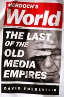 Murdoch's World: The Last of the Old Media Empires 161039089X Book Cover
