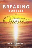 Breaking Bubbles and Awakening Oneness 1981414770 Book Cover