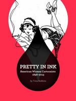 Pretty in Ink: North American Women Cartoonists 1896–2010 160699669X Book Cover
