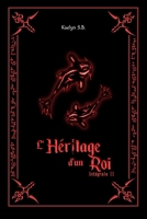 L'Héritage d'un Roi: Intégrale Deux (L'Héritage d'un Roi - Version Intégrale) (French Edition) B0CNW1G7X3 Book Cover