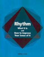 Rhythm: What It Is And How to Improve Your Sense of It 0975466704 Book Cover
