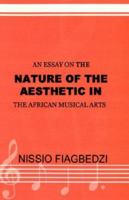 An Essay on the Nature of the Aesthetic in the African Musical Arts 9988029071 Book Cover
