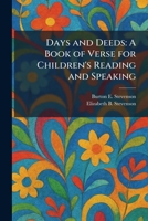 Days and Deeds: A Book of Verse for Children's Reading and Speaking 1025490673 Book Cover