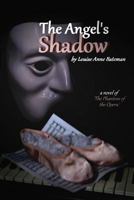 The Angel's Shadow: A Novel of 'the Phantom of the Opera' 1500574600 Book Cover