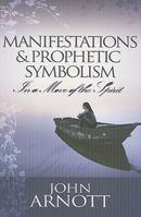 Manifestations and Prophetic Symbolism in a Move of the Spirit 1905991274 Book Cover