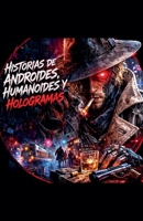 Historias de Androides, Humanoides y Hologramas (Revista Fluxus) (Spanish Edition) B0HKLKY64Y Book Cover