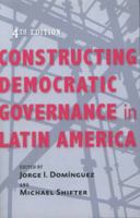 Constructing Democratic Governance in Latin America (An Inter-American Dialogue Book)