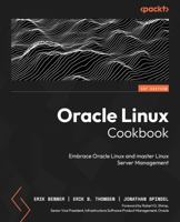 Oracle Linux Cookbook: Adopt Oracle Linux while learning how to manage your Linux servers efficiently 1803249285 Book Cover