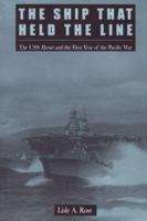 The Ship that Held the Line: The USS Hornet and the First Year of the Pacific War 1557507295 Book Cover