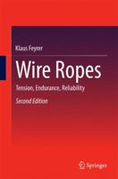 Wire Ropes: Tension, Endurance, Reliability 3642549950 Book Cover