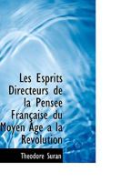 Les Esprits Directeurs de la Pensée Française du Moyen Age a la Révolution 1103592238 Book Cover
