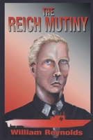 The Reich Mutiny: New Edition 1637901291 Book Cover