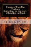 Course of Brazilian Tax Law: limitations on the power of taxation in Brazil 8591168305 Book Cover