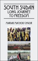 South Sudan Long Journey to Freedom 1432777408 Book Cover