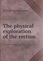 The Physical Exploration of the Rectum 5518556268 Book Cover