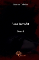 Sans interdit - Tome I (French Edition) 2332933956 Book Cover