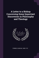 A Letter to a Bishop Concerning Some Important Discoveries in Philosophy and Theology 1379059577 Book Cover