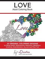 Love - Volume 1 - Adult Coloring Book: Creative Stress Relieving Patterns Coloring Book 1886522197 Book Cover
