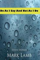 Do As I Say and Not As I Do 1492990469 Book Cover