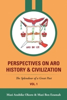 Perspectives On Aro History & Civilization: The Splendour of a Great Past 1483412962 Book Cover