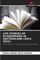 Life Stories of Ecuadorians in Switzerland (2015-2022) 620526689X Book Cover
