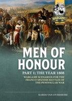 Men of Honour Part 1 the Year 1808 : Wargame Scenarios for the Franco-Spanish Battles of the Peninsular War 1806722755 Book Cover