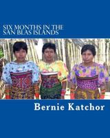 SIX MONTHS IN THE SAN BLAS ISLANDS 0980536332 Book Cover
