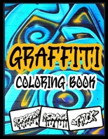 Graffiti Coloring Book: Unique Street Art Colouring Pages:Stress Relief And Relaxation For Teenagers & Adults B08L2HWBFC Book Cover