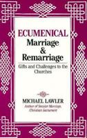 Ecumenical Marriage and Remarriage: Gifts and Challenges to the Churches 0896224414 Book Cover