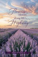 Flowers Bloom Along life’s Highway B0F1L6QH4L Book Cover