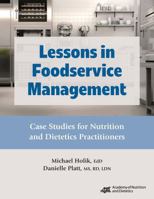 Lessons in Foodservice Management: Case Studies for Nutrition and Dietetics Practitioners 0880912383 Book Cover