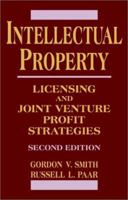 Intellectual Property: Licensing and Joint Venture Profit Strategies, 2nd Edition 0471574457 Book Cover