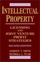 Intellectual Property: Licensing and Joint Venture Profit Strategies, 2nd Edition 0471194352 Book Cover