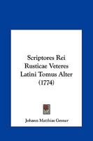 Scriptores Rei Rusticae Veteres Latini Tomus Alter (1774) 1166212513 Book Cover