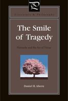 The Smile of Tragedy: Nietzsche and the Art of Virtue 0271052511 Book Cover