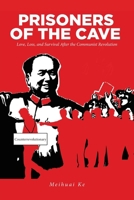 Prisoners of the Cave: Love, Loss and Survival Aftr the Chinese Communist Revolution B0CV9NXVTD Book Cover