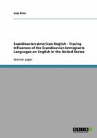 Scandinavian-American English - Tracing Influences of the Scandinavian Immigrants Languages on English in the United States 3638639428 Book Cover