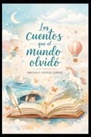 Los cuentos que el mundo olvidó B0FSCWGJ1C Book Cover